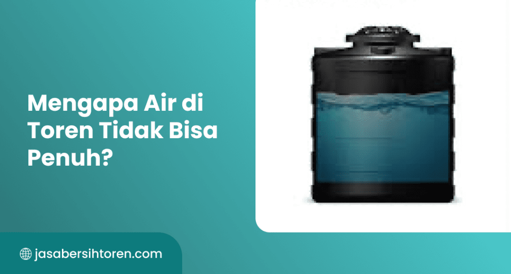 Mengapa Air di Toren Tidak Bisa Penuh