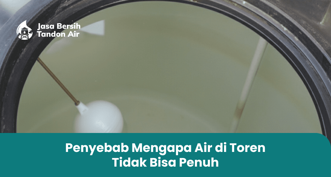 Penyebab Mengapa Air di Toren Tidak Bisa Penuh
