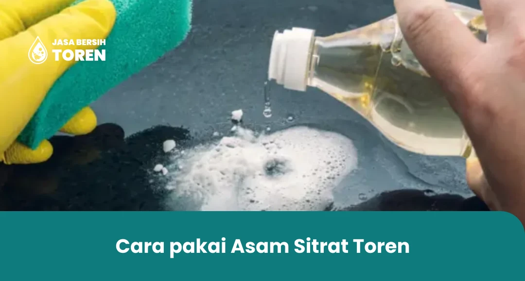 Cara pakai Asam Sitrat Toren