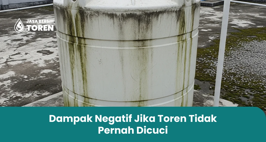 Dampak Negatif Jika Toren Tidak Pernah Dicuci