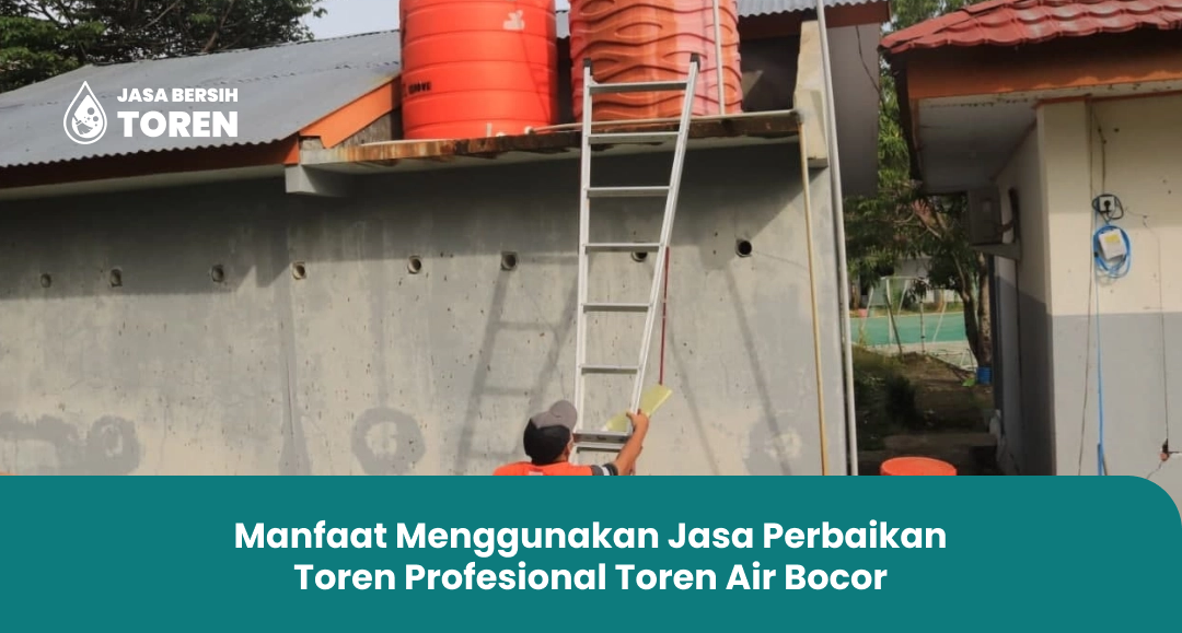 Manfaat Menggunakan Jasa Perbaikan Toren Profesional