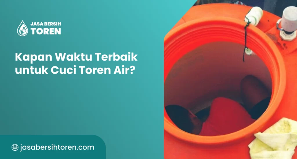 Kapan Waktu Terbaik untuk Cuci Toren Air