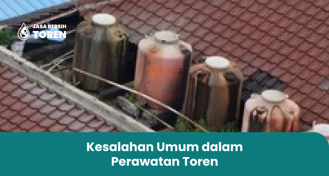 Kesalahan Umum dalam Perawatan Toren