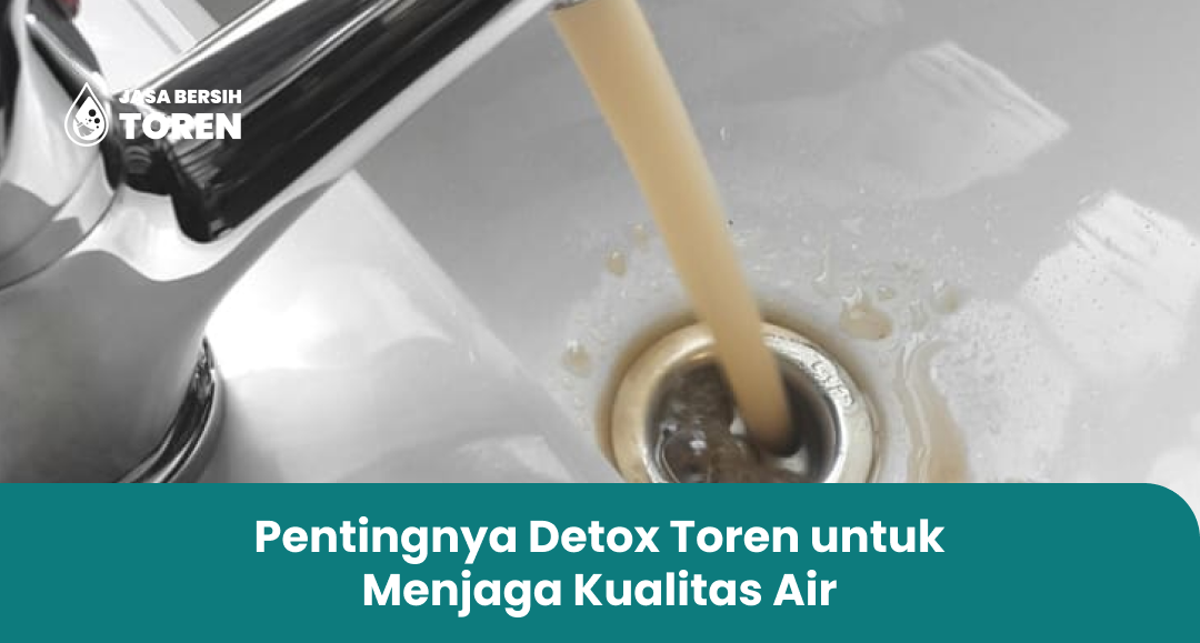 Pentingnya Detox Toren untuk Menjaga Kualitas Air