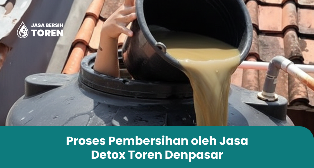 Proses Pembersihan oleh Jasa Detox Toren Denpasar