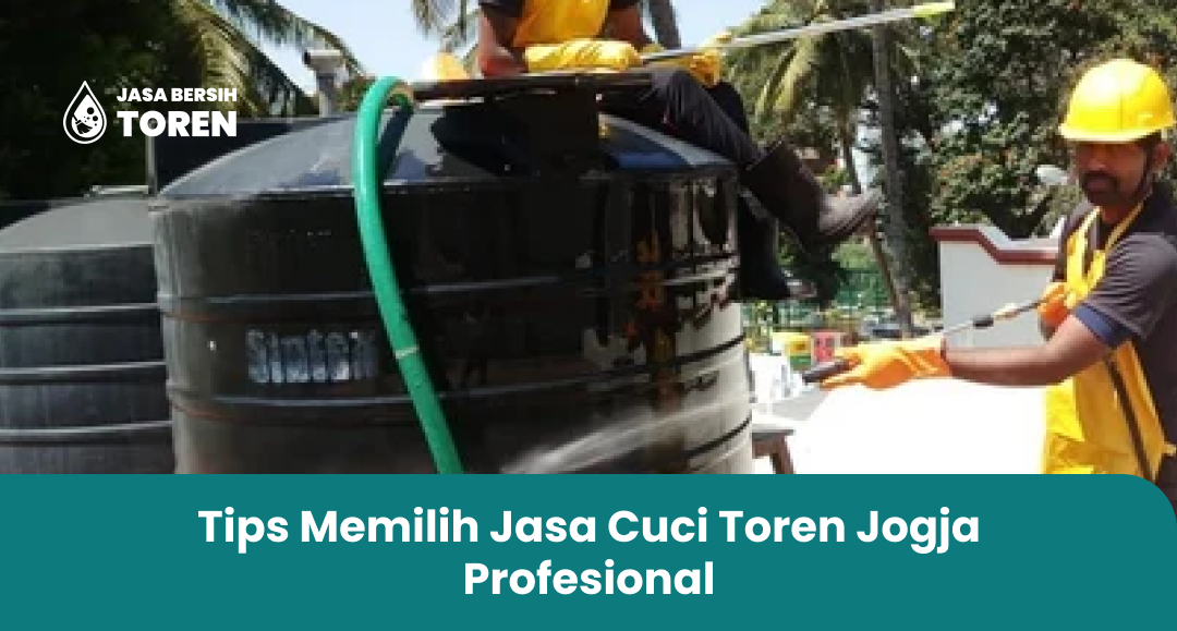 Tips Memilih Jasa Cuci Toren Jogja Profesional