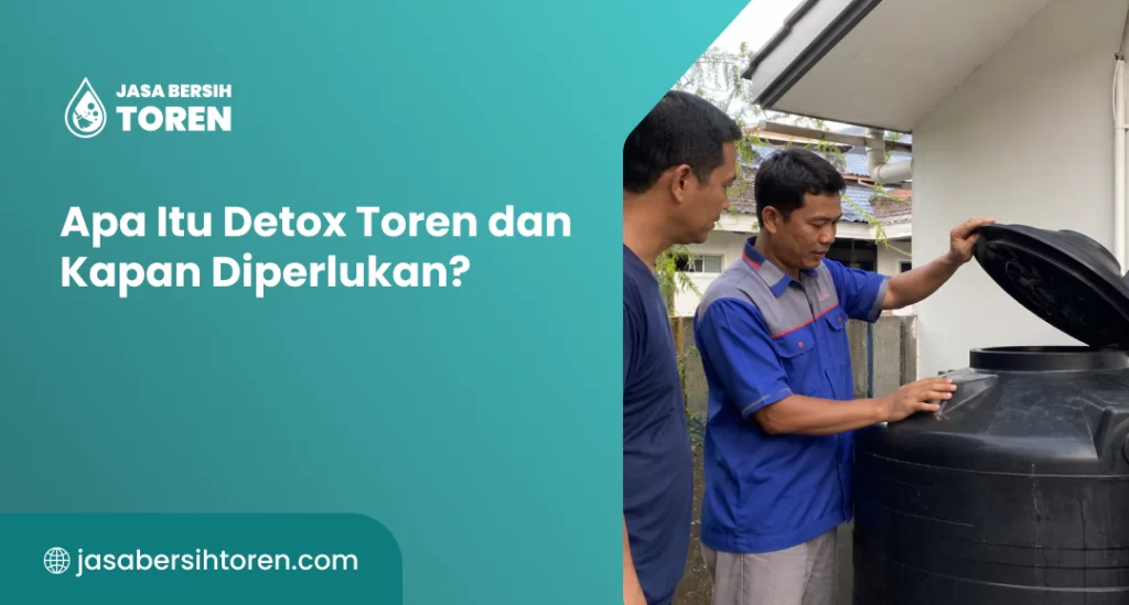 Apa Itu Detox Toren dan Kapan Diperlukan?