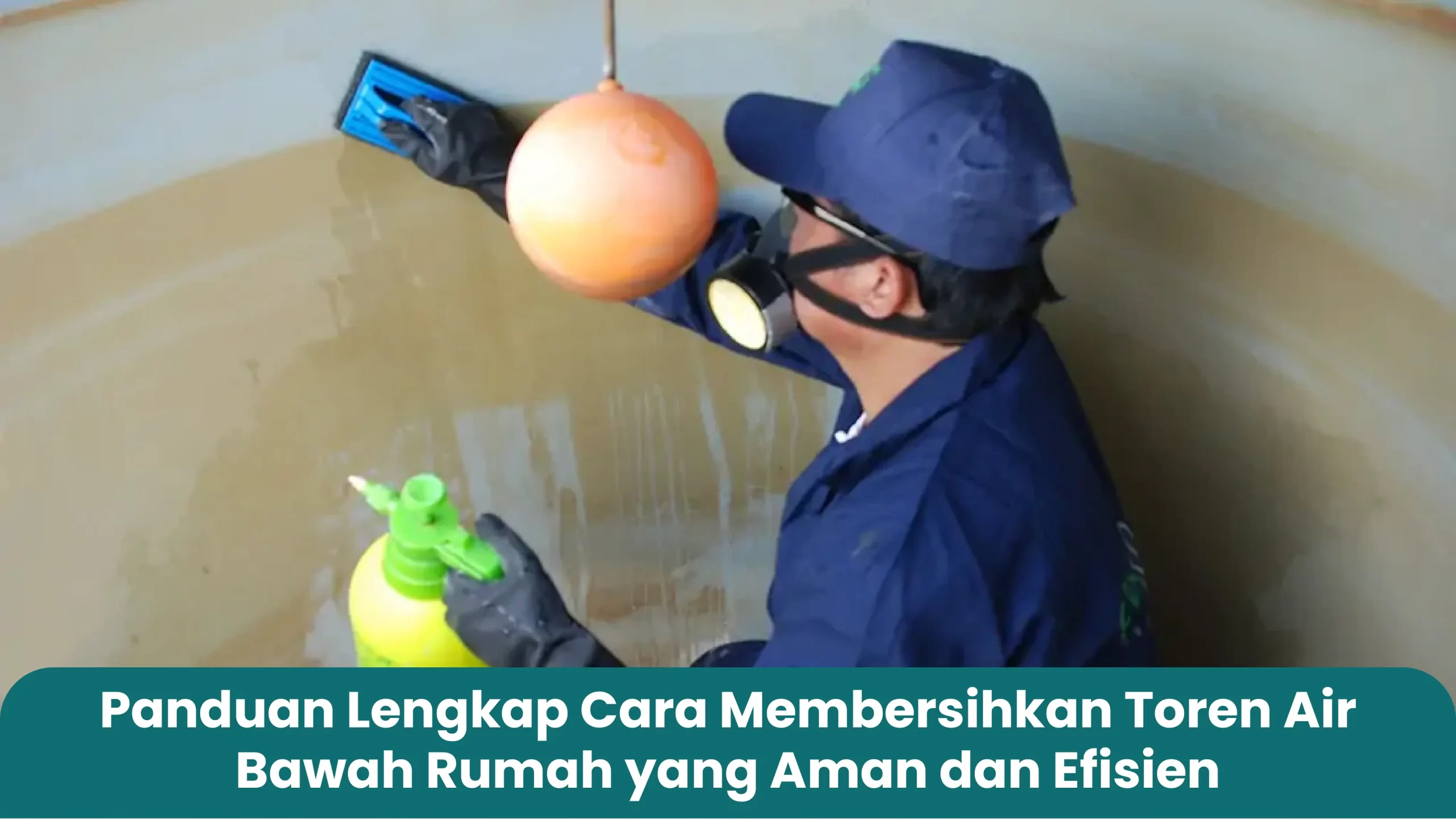 Panduan Lengkap Cara Membersihkan Toren Air Bawa Rumah yang Aman dan Efisien