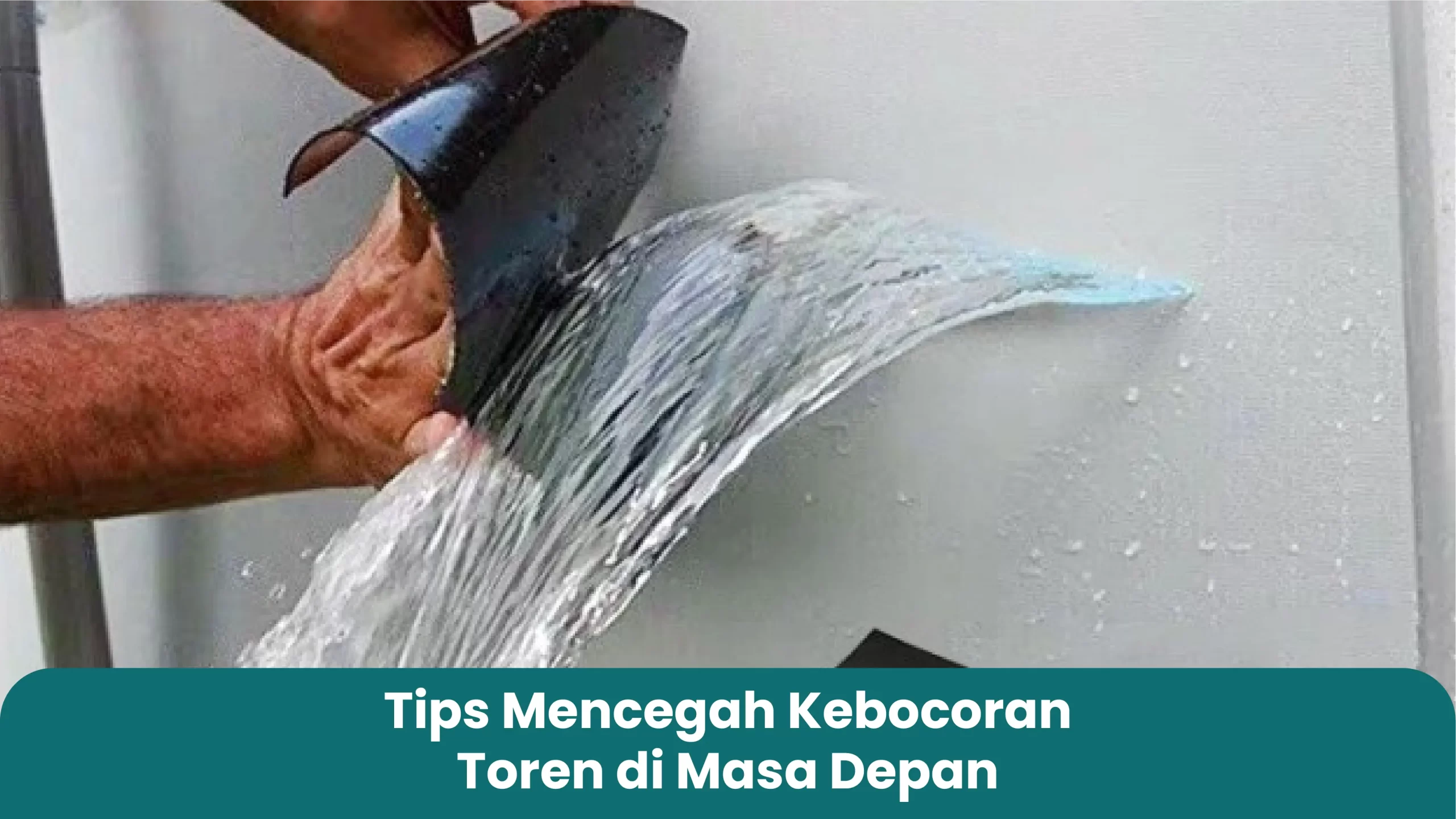 Tips Mencegah Kebocoran Toren di Masa Mendatang