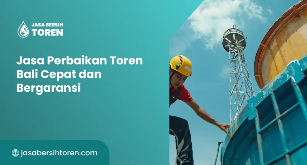Jasa Perbaikan Toren Bali Cepat dan Bergaransi