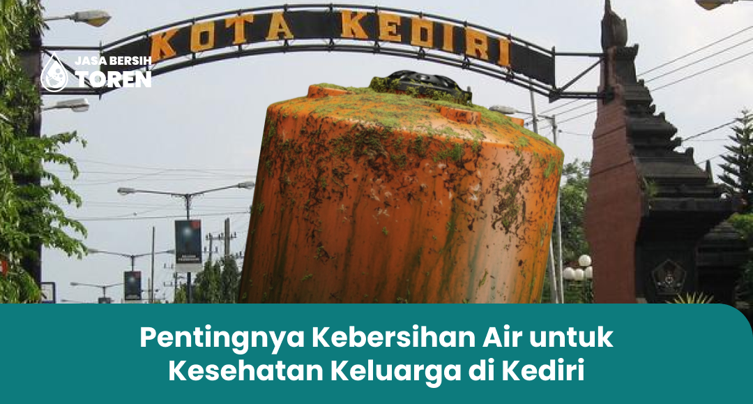 Pentingnya Kebersihan Air untuk Kesehatan Keluarga di Kediri