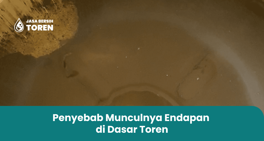 Penyebab Munculnya Endapan di Dasar Toren