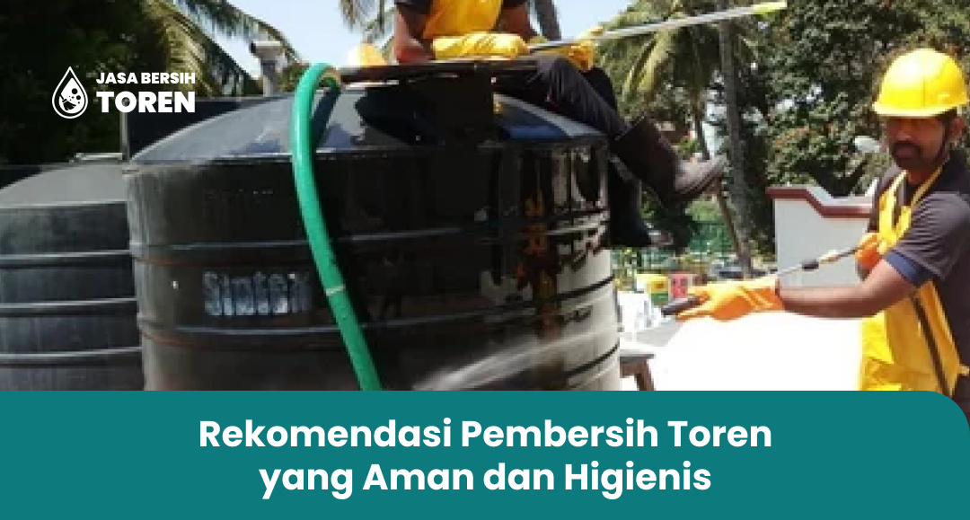 Rekomendasi Pembersih Toren yang Aman dan Higienis