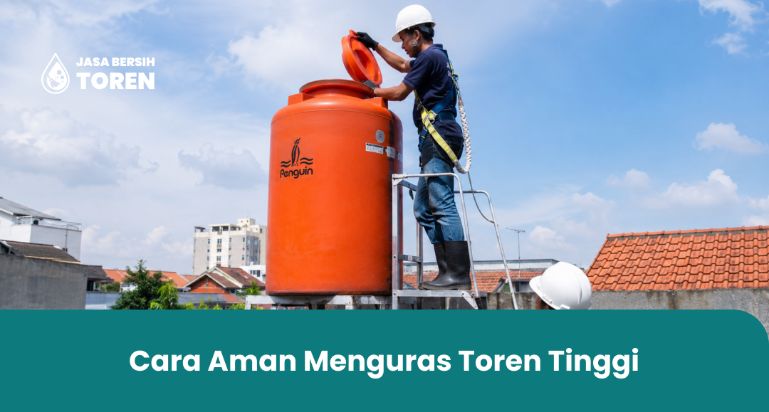 Cara Aman Menguras Toren Tinggi