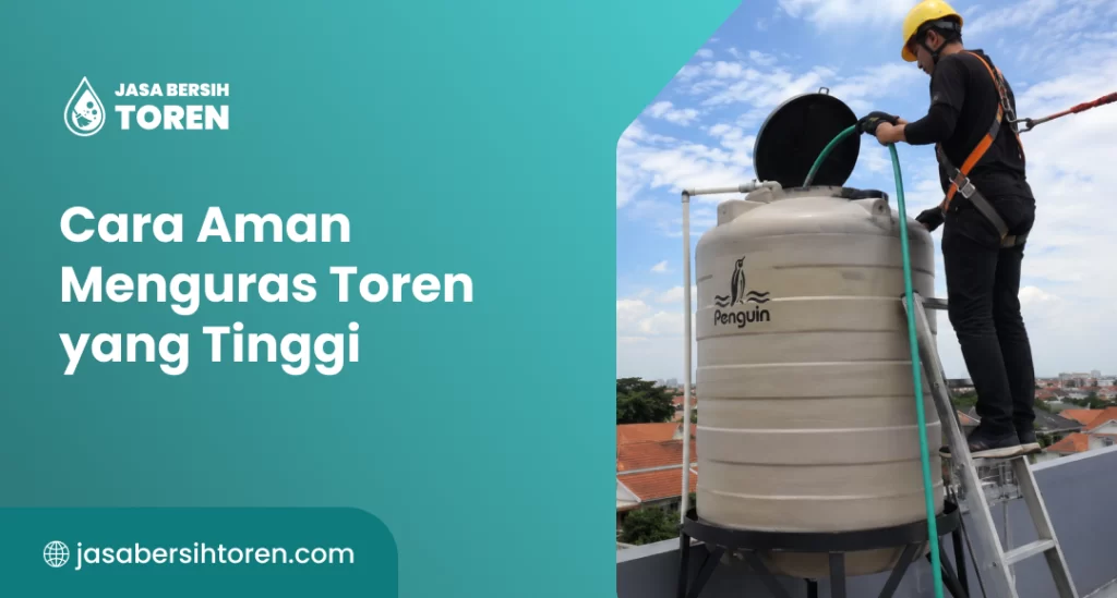 Cara Aman Menguras Toren yang Tinggi