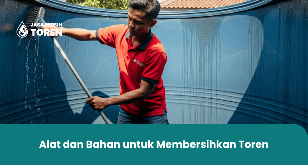 Alat dan Bahan untuk Membersihkan Toren