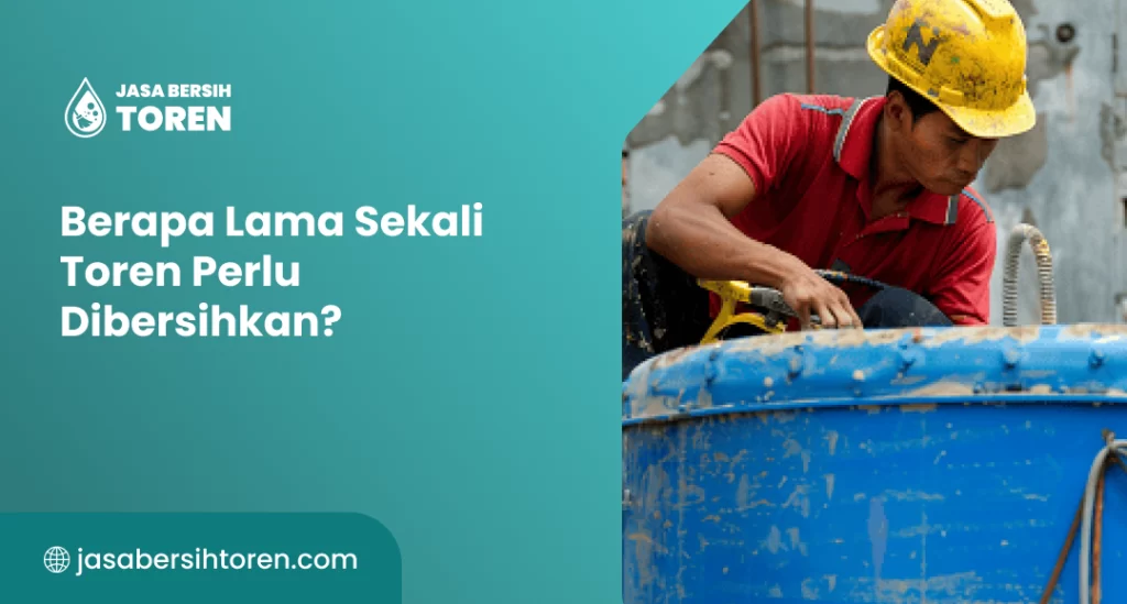 Berapa Lama Sekali Toren Perlu Dibersihkan?